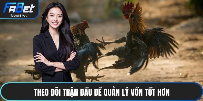 Theo dõi trận đấu để quản lý vốn tốt hơn