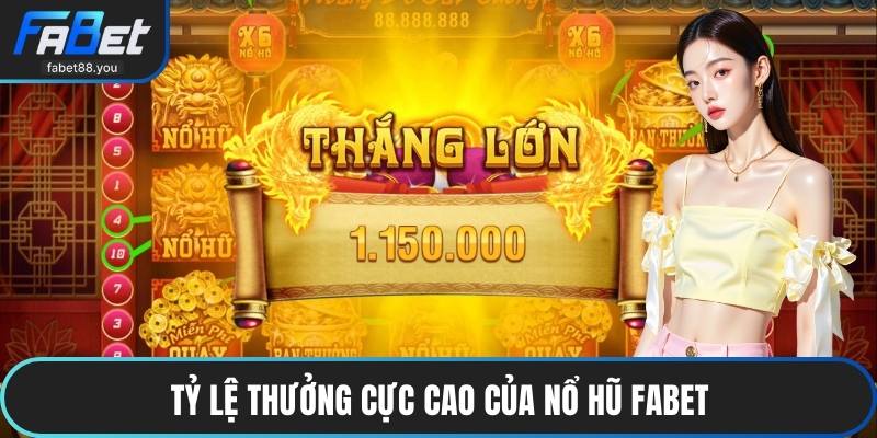 Tỷ lệ thưởng cực cao của nổ hũ FABET